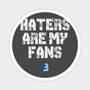 Haters Are My Fans Magnet